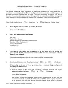 REQUEST FOR MODEL LAW DEVELOPMENT This form is intended to gather information to support the development of a new model law or amendment to an existing model law. Prior to development of a new or amended model law, appro