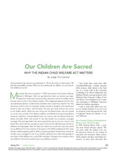 Our Children Are Sacred Why the Indian Child Welfare Act Matters By Judge Tim Connors Seven generations ago someone was praying for us. We are the answer to their prayers. We take this responsibility seriously. When you 