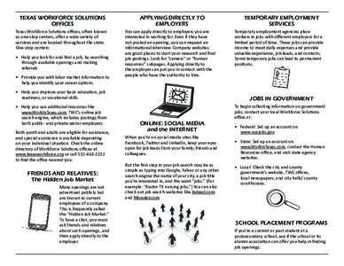 TEXAS WORKFORCE SOLUTIONS OFFICES Texas Workforce Solutions offices, often known as one-stop centers, offer a wide variety of services and are located throughout the state. One-stop centers: