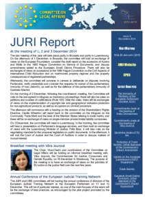 JURI Report At the meeting of 1, 2 and 3 December 2014 The last meeting of this year will take place partly in Brussels and partly in Luxembourg. On the afternoon of 1 December, in Brussels, the committee will hold an ex