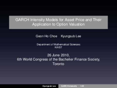 GARCH Intensity Models for Asset Price and Their Application to Option Valuation Geon Ho Choe Kyungsub Lee