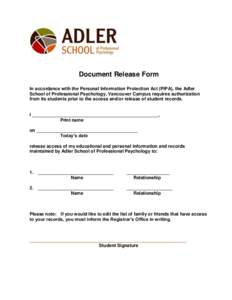 Document Release Form In accordance with the Personal Information Protection Act (PIPA), the Adler School of Professional Psychology, Vancouver Campus requires authorization from its students prior to the access and/or r