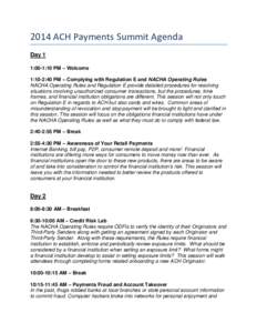 2014 ACH Payments Summit Agenda Day 1 1:00-1:10 PM – Welcome 1:10-2:40 PM – Complying with Regulation E and NACHA Operating Rules NACHA Operating Rules and Regulation E provide detailed procedures for resolving situa