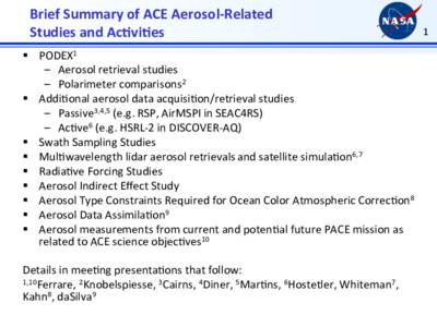 Brief	
  Summary	
  of	
  ACE	
  Aerosol-­‐Related	
   Studies	
  and	
  Ac8vi8es	
   §  PODEX1	
  	
   –  Aerosol	
  retrieval	
  studies	
   –  Polarimeter	
  comparisons2	
   §  A