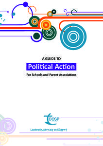 A GUIDE TO  Political Action For Schools and Parent Associations  CCSP