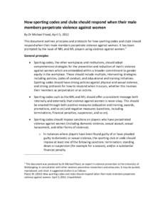 How sporting codes and clubs should respond when their male members perpetrate violence against women By Dr Michael Flood, April 5, 2012 This document outlines principles and protocols for how sporting codes and clubs sh