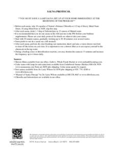 SAUNA PROTOCOL **YOU MUST HAVE A LAMP SAUNA SET UP AT YOUR HOME IMMEDIATELY AT THE BEGINNING OF THE PROGRAM** • Before each sauna, take 10 capsules of Nature’s Balance Chlorella or 1/2 tsp of Heavy Metal Nano Detox. 