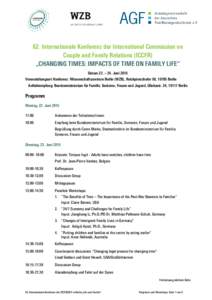 62. Internationale Konferenz der International Commission on Couple and Family Relations (ICCFR) „CHANGING TIMES: IMPACTS OF TIME ON FAMILY LIFE“ Datum 22. – 24. Juni 2015 Veranstaltungsort Konferenz: Wissenschafts