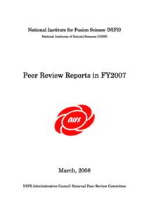 National Institute for Fusion Science (NIFS) National Institutes of Natural Sciences (NINS) Peer Review Reports in FY2007  March, 2008