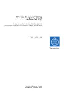 Why are Computer Games so Entertaining? A study on whether motivational feedback elements from computer games can improve spoken language learning games  TIAN-LIN