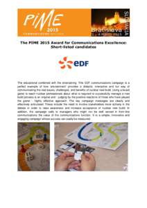 The PIME 2015 Award for Communications Excellence: Short-listed candidates The educational combined with the entertaining. This EDF communications campaign is a perfect example of how ‘edutainment’ provides a didacti