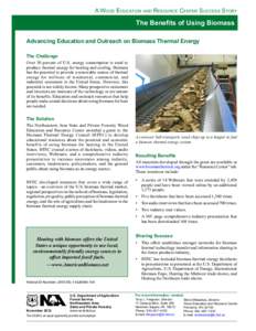 A Wood Education and Resource Center Success Story  The Benefits of Using Biomass Advancing Education and Outreach on Biomass Thermal Energy The Challenge Over 30 percent of U.S. energy consumption is used to