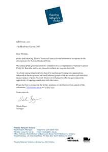 15 February, 2010 The Hon Peter Garrett, MP Dear Minister, Please find following Theatre Network Victoria’s formal submission in response to the development of a National Cultural Policy. We commend the government on t