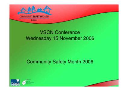 VSCN Conference Wednesday 15 November 2006 Community Safety Month 2006  Community Safety Month in 2006