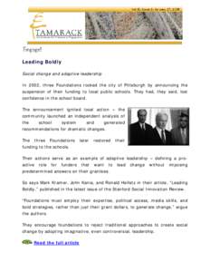 Leading Boldly Social change and adaptive leadership In 2002, three Foundations rocked the city of Pittsburgh by announcing the suspension of their funding to local public schools. They had, they said, lost confidence in