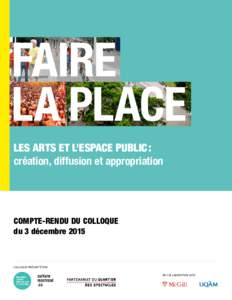 LES ARTS ET L’ESPACE PUBLIC : création, diffusion et appropriation COMPTE-RENDU DU COLLOQUE du 3 décembre 2015