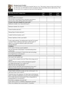 Housing Search Checklist Use this checklist to compare the properties that you view. Take along a camera to help record what you see. This way, you will be able to review your options when you are home and not under pres