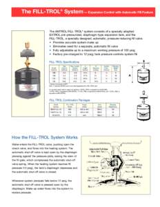 The FILL-TROL® System — Expansion Control with Automatic Fill Feature  The AMTROL FILL-TROL® system consists of a specially adapted EXTROL pre-pressurized, diaphragm-type expansion tank, and the FILL-TROL, a speciall