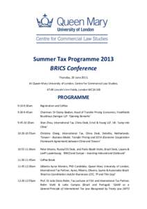 Summer Tax Programme 2013 BRICS Conference Thursday, 20 June 2013, At Queen Mary University of London, Centre for Commercial Law Studies, 67-69 Lincoln’s Inn Fields, London WC2A 3JB