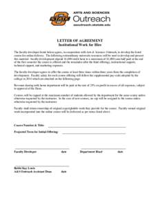 OKLAHOMA STATE UNIVERSITY Arts & Sciences Outreach LETTER OF AGREEMENT Institutional Work for Hire The faculty developer listed below agrees, in cooperation with Arts & Sciences Outreach, to develop the listed