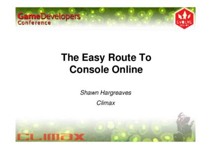 The Easy Route To Console Online (GDC 2004)