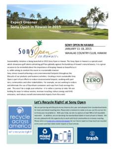 SONY OPEN IN HAWAII________ JANUARY 11-18, 2015 WAIALAE COUNTRY CLUB, HAWAII Sustainability Initiative is being launched at 2015 Sony Open in Hawaii. The Sony Open in Hawaii is a special event which showcases golf talent