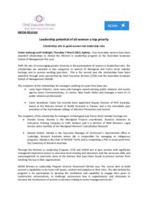 MEDIA RELEASE  Leadership potential of all women a top priority Scholarships aim to guide women into leadership roles Under embargo until midnight, Thursday 7 March 2013, Sydney: Four Australian women have been awarded s