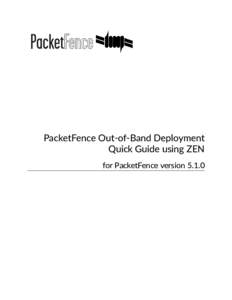 PacketFence�Out-of-Band�Deployment Quick�Guide�using�ZEN for�PacketFence�version�5.1.0 PacketFence�Out-of-Band�Deployment�Quick�Guide�using�ZEN by�Inverse�Inc.