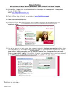 Steps for Applying: MSU Social Work/NDSU Human Development Family Science Dual Degree Program 1.) Contact Amy Phillips, MSU Fargo Social Work Site Coordinator, to indicate interest in the program. Phone: [removed]Ema