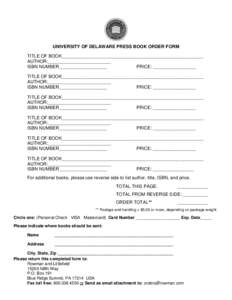 UNIVERSITY OF DELAWARE PRESS BOOK ORDER FORM TITLE OF BOOK________________________________________________________ AUTHOR:_________________________ ISBN NUMBER___________________ PRICE: _________________ TITLE OF BOOK___