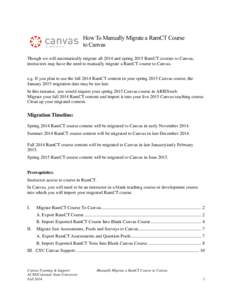 How To Manually Migrate a RamCT Course to Canvas Though we will automatically migrate all 2014 and spring 2015 RamCT courses to Canvas, instructors may have the need to manually migrate a RamCT course to Canvas. e.g. If 