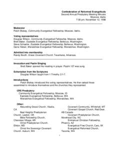 Confederation of Reformed Evangelicals Second Annual Presbytery Meeting Minutes Moscow, Idaho 7:00 pm, November 12, 1998  Moderator