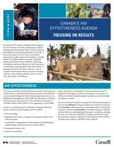 canada’s aid effectiveness agenda Focusing on results In keeping with Canada’s Aid Effective­ness Agenda, the Government of Canada, through the Canadian
