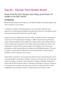 Day 80 – Olympic Torch Bulletin Board News of the Rio 2016 Olympic Torch Relay across Brazil. An update on the day’s events AFTERNOON Before Arriving at Osasco this Thursday (21), the Rio 2016 Olympic Torch Relay sto
