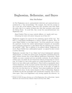 Boghossian, Bellarmine, and Bayes John MacFarlane As Paul Boghossian sees it, postmodernist relativists and constructivists are paralyzed by a “fear of knowledge.” For example, they lack the courage to say, in the fa