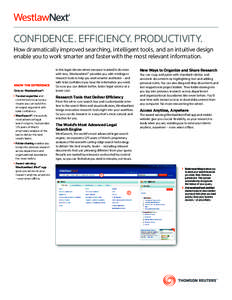 CONFIDENCE. EFFICIENCY. PRODUCTIVITY. How dramatically improved searching, intelligent tools, and an intuitive design enable you to work smarter and faster with the most relevant information. KNOW THE DIFFERENCE Only on 