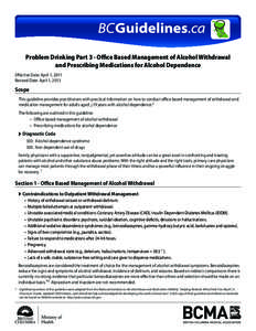 Problem Drinking Part 3 - Office Based Management of Alcohol Withdrawal and Prescribing Medications for Alcohol Dependence Effective Date: April 1, 2011 Revised Date: April 1, 2013  Scope