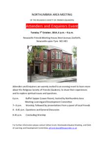 NORTHUMBRIA AREA MEETING OF THE RELIGIOUS SOCIETY OF FRIENDS (QUAKERS) Attenders and Enquirers Event Tuesday 7th October, 2014, 6 p.m. – 9 p.m. Newcastle Friends Meeting House,West Avenue,Gosforth,