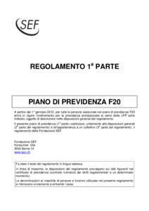 REGOLAMENTO 1a PARTE  PIANO DI PREVIDENZA F20 A partire dal 1° gennaio 2012, per tutte le persone assicurate nel piano di previdenza F20 entra in vigore l’ordinamento per la previdenza professionale ai sensi della LPP