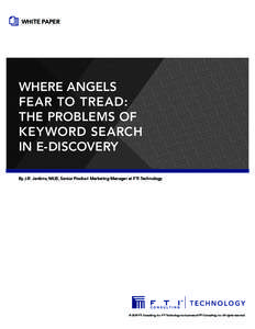 WHITE PAPER  WHERE ANGELS FEAR TO TREAD: THE PROBLEMS OF KEYWORD SEARCH