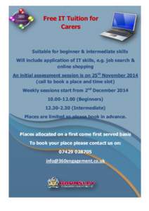 Free IT Tuition for Carers Suitable for beginner & intermediate skills Will include application of IT skills, e.g. job search & online shopping