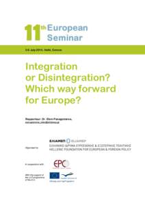 3-6 July 2014, Halki, Greece  Integration or Disintegration? Which way forward for Europe?