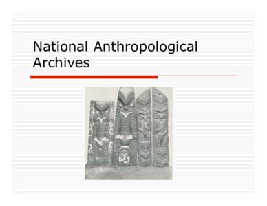 National Anthropological Archives Collections  NAA-National Anthropological Archives/HSFA-Human Studies Film Archive