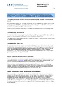 Application for document U2Important information for those planning to look for work while drawing Swedish unemployment benefit in another EU/EEA country or in Switzerland. Please read this information carefully b