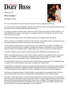 January 29, 2007  Who’s to blame? By TEDDYE SNELL The movie “Supersize Me” brought to light that eating fast food on a daily basis can kill you. As a result, many restaurants scrambled to alter their menu offerings