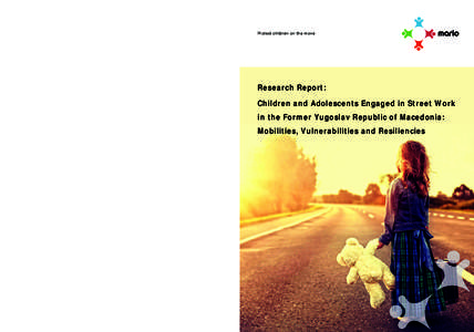 Protect children on the move  Research Report: Children and Adolescents Engaged in Street Work in the Former Yugoslav Republic of Macedonia: Mobilities, Vulnerabilities and Resiliencies