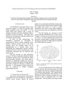 DOUBLE PEAK DETECTION IN XY THROUGH NEURAL NETWORKS FOR XENON10 Marc Z. Miskin August 3, 2007 ABSTRACT: To reduce the background stemming from multiple scattering events, a neural network (NN) was developed to distinguis