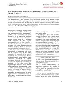 CFS Research Brief (FLRC[removed]October 2011 	
   TIME-INCONSISTENCY AND SAVINGS: EXPERIMENTAL EVIDENCE FROM LOWINCOME TAX FILERS By Damon Jones and Aprajit Mahajan