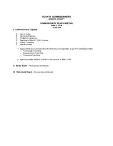 COUNTY COMMISSIONERS JUNIATA COUNTY COMMISSIONERS’ BOARD MEETING June 3, [removed]:00 a.m. I. Commissioners’ Agenda