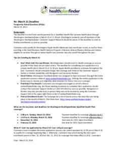 Re: March 31 Deadline Frequently Asked Questions (FAQs) March 19, 2013 Background: The deadline to enroll and submit payment for a Qualified Health Plan (private health plan) through Washington Healthplanfinder is March 